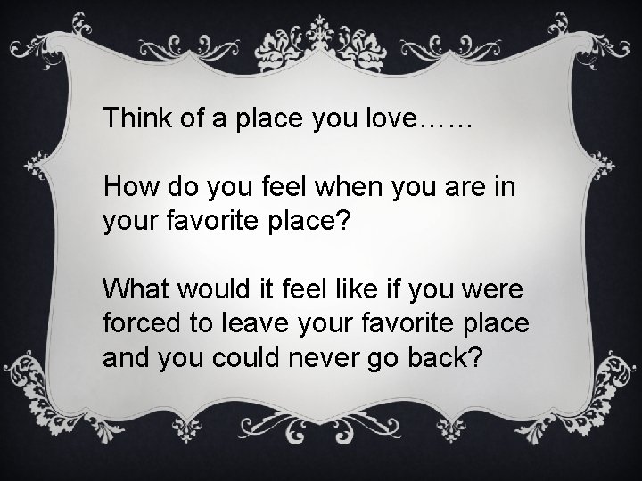 Think of a place you love…… How do you feel when you are in