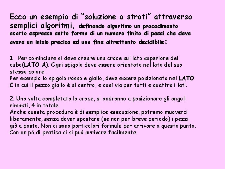 Ecco un esempio di “soluzione a strati” attraverso semplici algoritmi, definendo algoritmo un procedimento