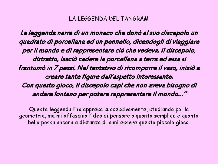 LA LEGGENDA DEL TANGRAM La leggenda narra di un monaco che donò al suo LA LEGGENDA DEL TANGRAM La leggenda narra di un monaco che donò al suo