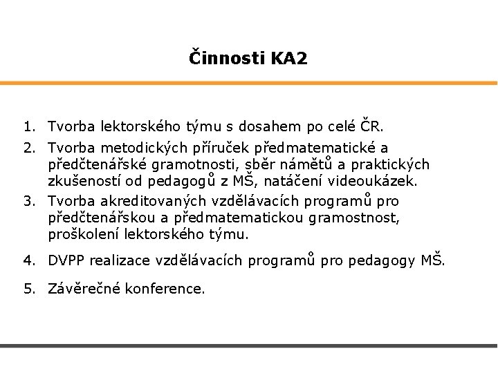  Činnosti KA 2 1. Tvorba lektorského týmu s dosahem po celé ČR. 2.