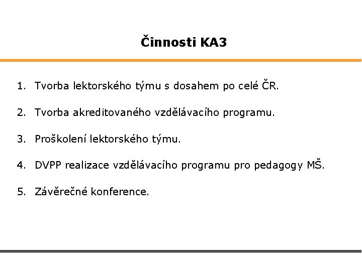  Činnosti KA 3 1. Tvorba lektorského týmu s dosahem po celé ČR. 2.