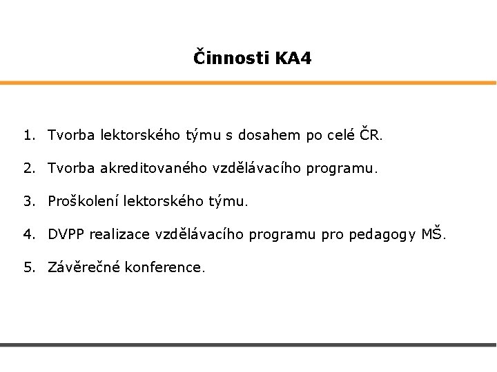  Činnosti KA 4 1. Tvorba lektorského týmu s dosahem po celé ČR. 2.