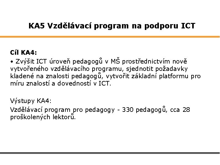  KA 5 Vzdělávací program na podporu ICT Cíl KA 4: • Zvýšit ICT