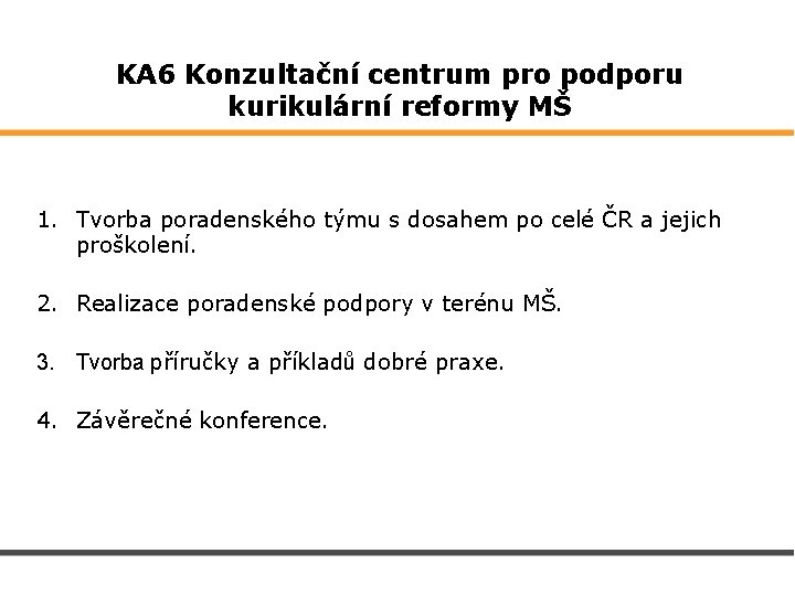 KA 6 Konzultační centrum pro podporu kurikulární reformy MŠ 1. Tvorba poradenského týmu s