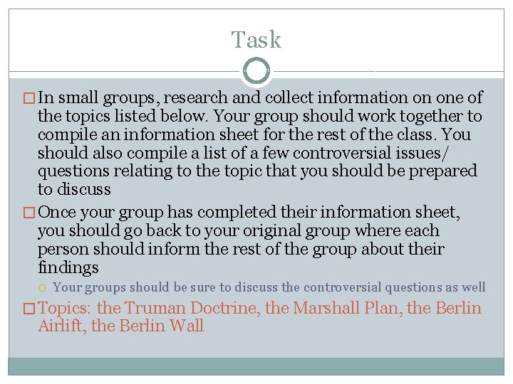 Task � In small groups, research and collect information on one of the topics