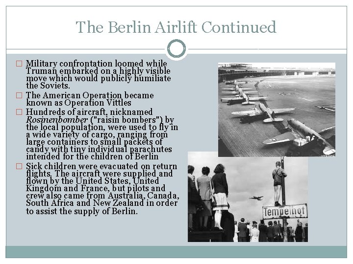 The Berlin Airlift Continued � Military confrontation loomed while Truman embarked on a highly