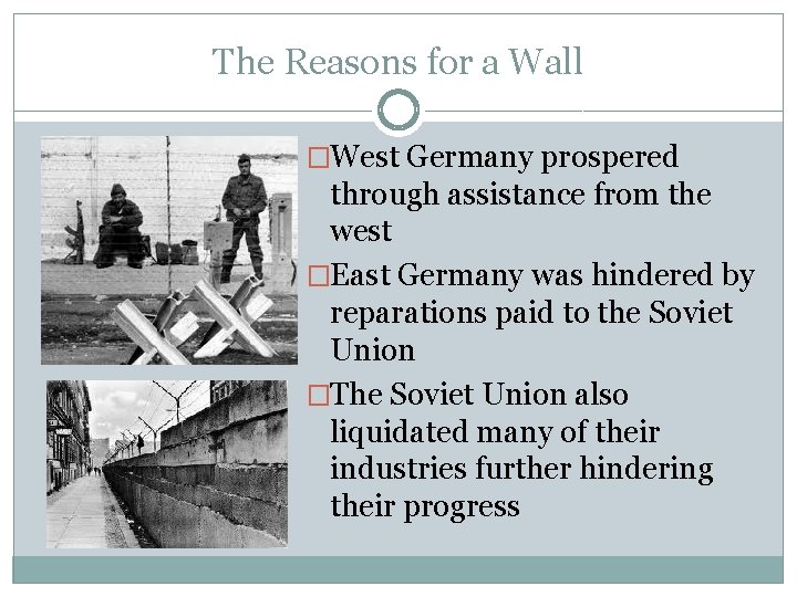 The Reasons for a Wall �West Germany prospered through assistance from the west �East