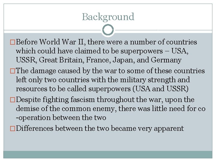 Background �Before World War II, there were a number of countries which could have