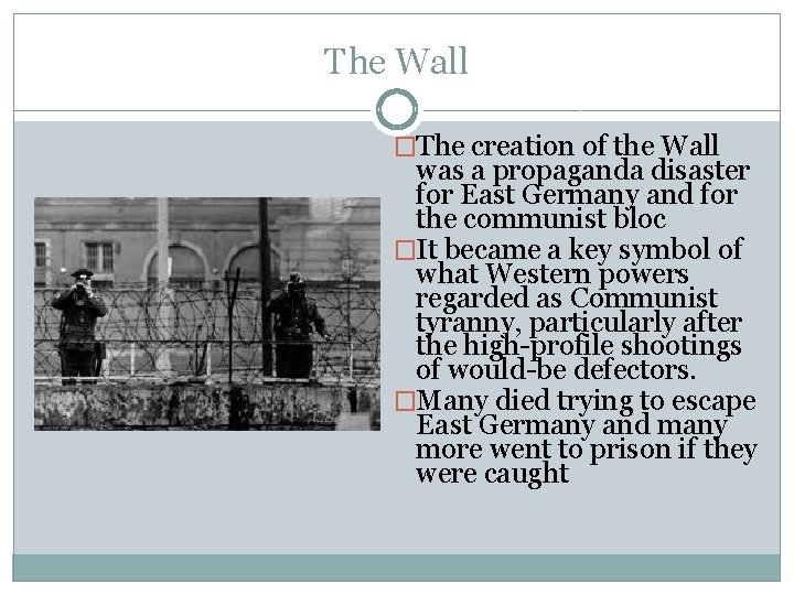 The Wall �The creation of the Wall was a propaganda disaster for East Germany