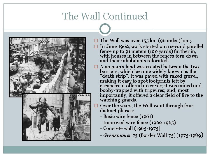 The Wall Continued � The Wall was over 155 km (96 miles) long. �