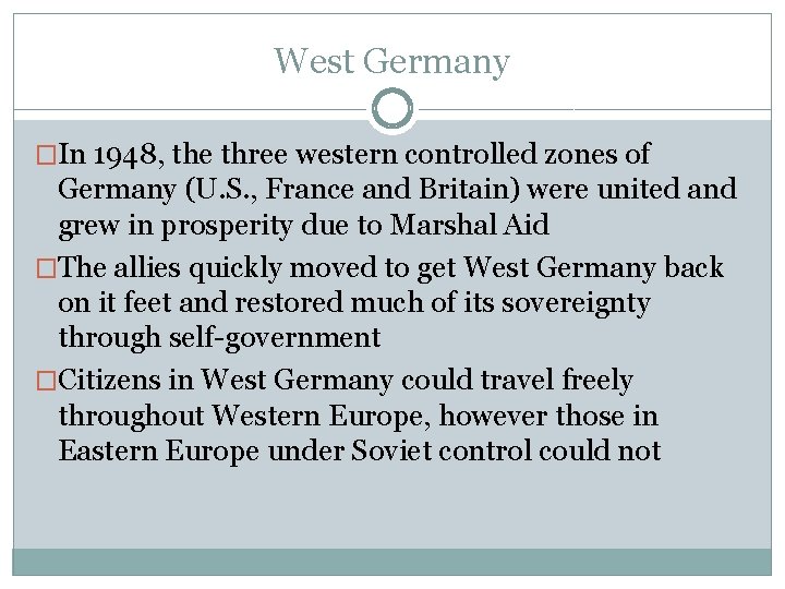 West Germany �In 1948, the three western controlled zones of Germany (U. S. ,