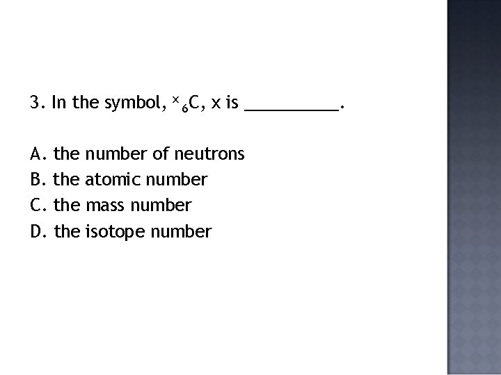 3. In the symbol, x 6 C, x is _____. A. the number of