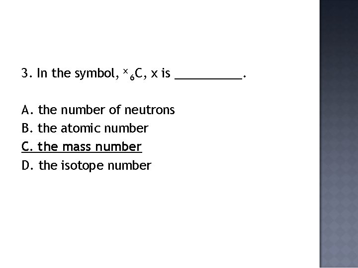 3. In the symbol, x 6 C, x is _____. A. the number of