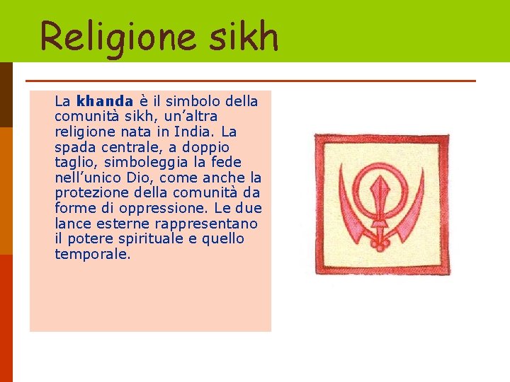 Religione sikh La khanda è il simbolo della comunità sikh, un’altra religione nata in