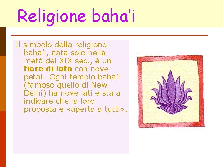Religione baha’i Il simbolo della religione baha’i, nata solo nella metà del XIX sec.