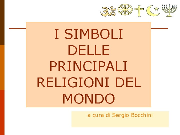 I SIMBOLI DELLE PRINCIPALI RELIGIONI DEL MONDO a cura di Sergio Bocchini 