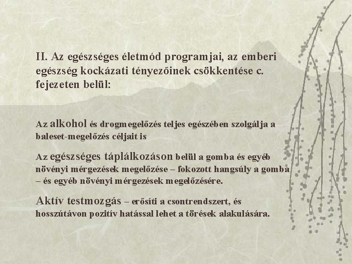 II. Az egészséges életmód programjai, az emberi egészség kockázati tényezőinek csökkentése c. fejezeten belül: