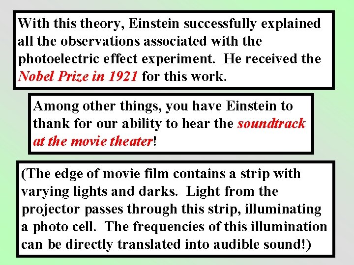 With this theory, Einstein successfully explained all the observations associated with the photoelectric effect