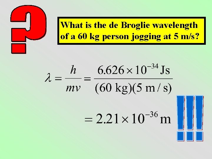 What is the de Broglie wavelength of a 60 kg person jogging at 5