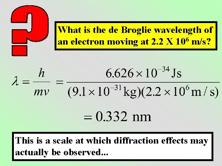 What is the de Broglie wavelength of an electron moving at 2. 2 X