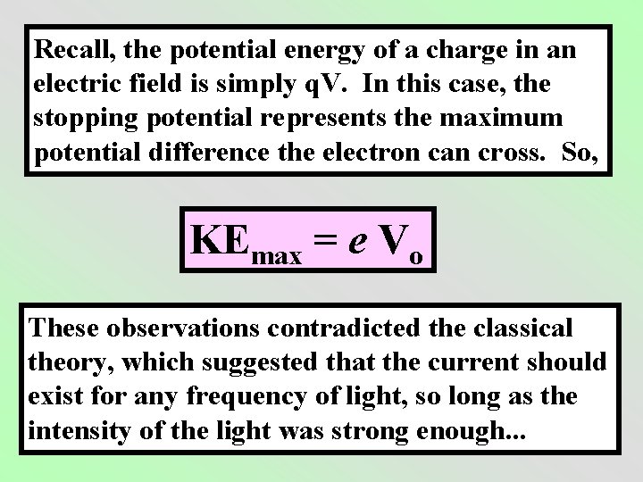 Recall, the potential energy of a charge in an electric field is simply q.