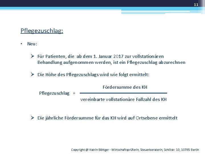 11 Pflegezuschlag: • Neu: Ø Für Patienten, die ab dem 1. Januar 2017 zur