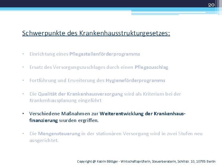 20 Schwerpunkte des Krankenhausstrukturgesetzes: • Einrichtung eines Pflegestellenförderprogramms • Ersatz des Versorgungszuschlages durch einen