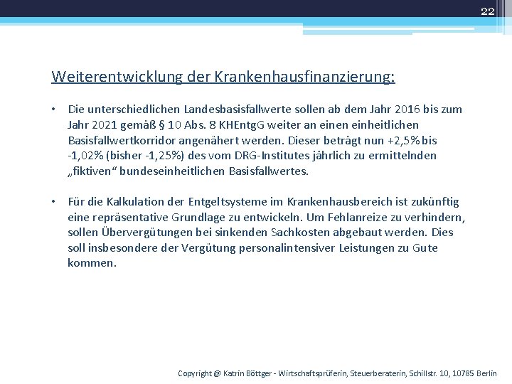 22 Weiterentwicklung der Krankenhausfinanzierung: • Die unterschiedlichen Landesbasisfallwerte sollen ab dem Jahr 2016 bis