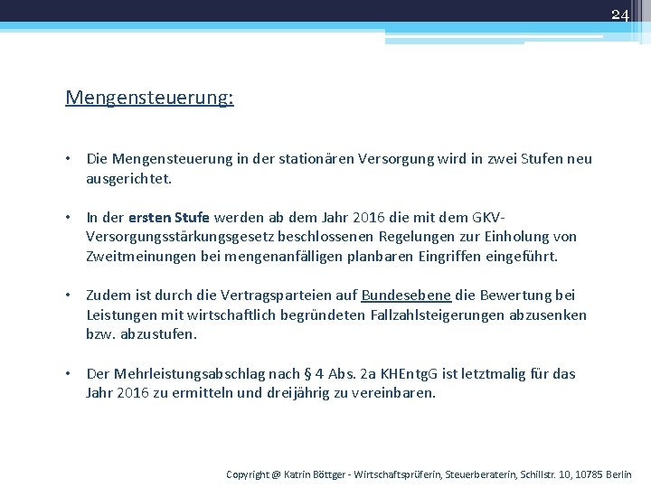 24 Mengensteuerung: • Die Mengensteuerung in der stationären Versorgung wird in zwei Stufen neu