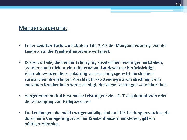 25 Mengensteuerung: • In der zweiten Stufe wird ab dem Jahr 2017 die Mengensteuerung