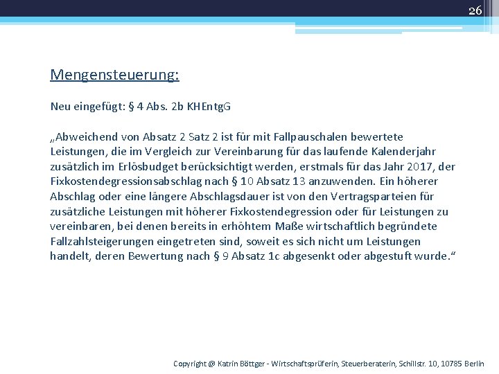 26 Mengensteuerung: Neu eingefügt: § 4 Abs. 2 b KHEntg. G „Abweichend von Absatz