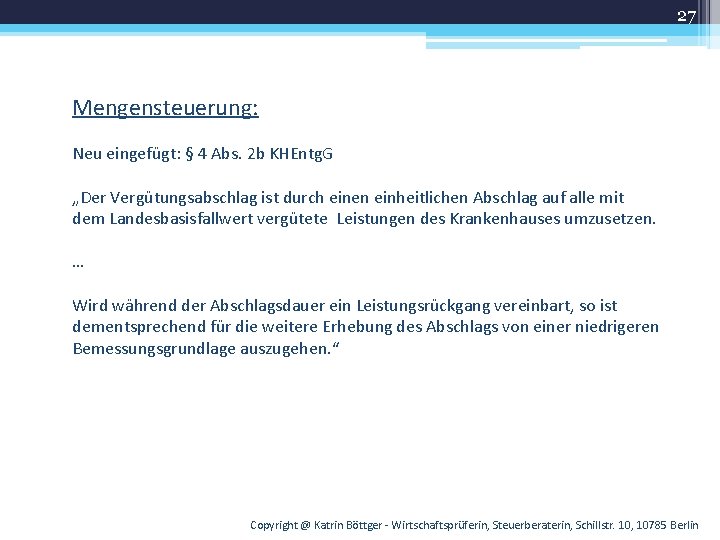 27 Mengensteuerung: Neu eingefügt: § 4 Abs. 2 b KHEntg. G „Der Vergütungsabschlag ist