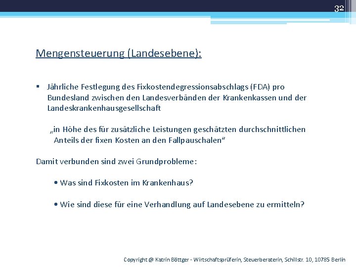 32 Mengensteuerung (Landesebene): § Jährliche Festlegung des Fixkostendegressionsabschlags (FDA) pro Bundesland zwischen den Landesverbänden