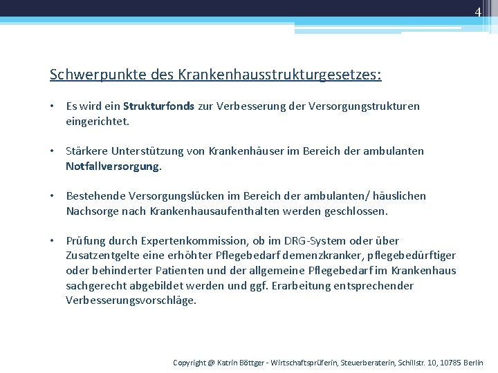4 Schwerpunkte des Krankenhausstrukturgesetzes: • Es wird ein Strukturfonds zur Verbesserung der Versorgungstrukturen eingerichtet.
