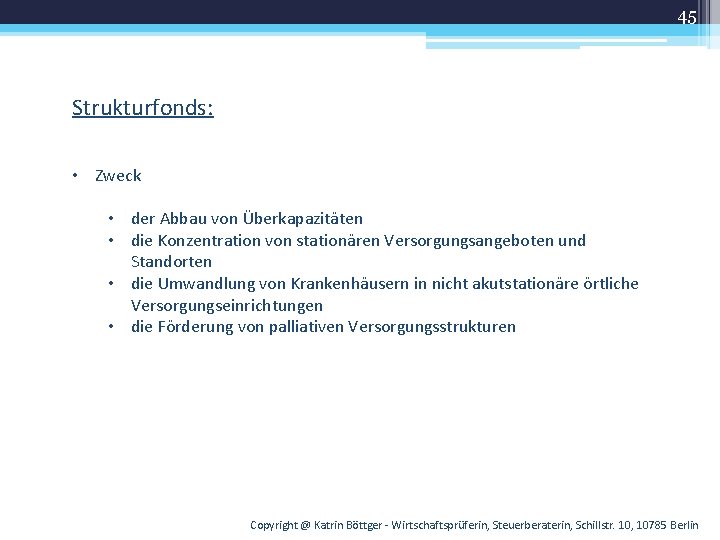 45 Strukturfonds: • Zweck • der Abbau von Überkapazitäten • die Konzentration von stationären