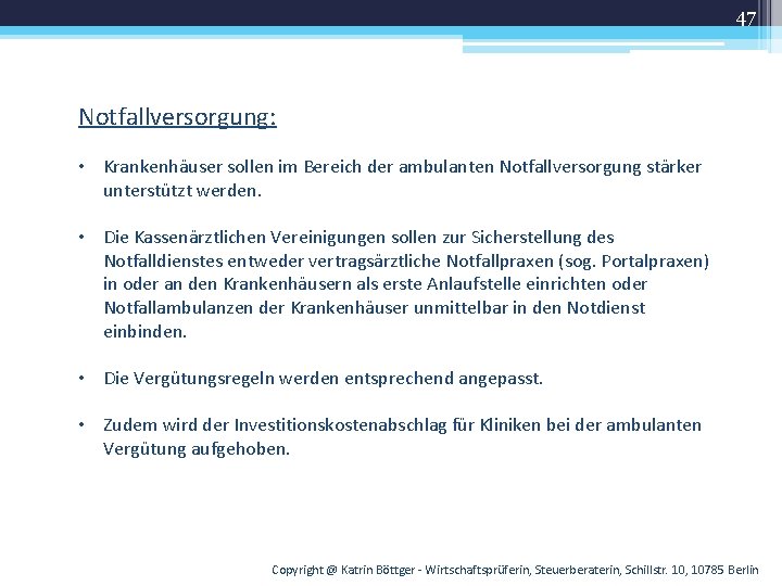 47 Notfallversorgung: • Krankenhäuser sollen im Bereich der ambulanten Notfallversorgung stärker unterstützt werden. •