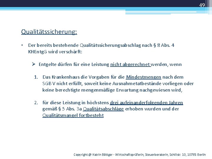 49 Qualitätssicherung: • Der bereits bestehende Qualitätssicherungsabschlag nach § 8 Abs. 4 KHEntg. G