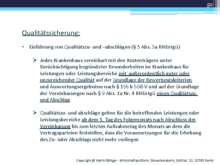 50 Qualitätssicherung: • Einführung von Qualitätszu- und –abschlägen (§ 5 Abs. 3 a KHEntg.