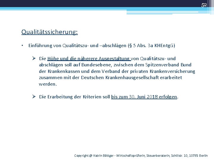 52 Qualitätssicherung: • Einführung von Qualitätszu- und –abschlägen (§ 5 Abs. 3 a KHEntg.