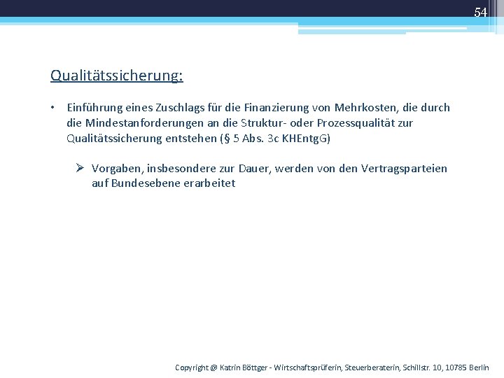 54 Qualitätssicherung: • Einführung eines Zuschlags für die Finanzierung von Mehrkosten, die durch die
