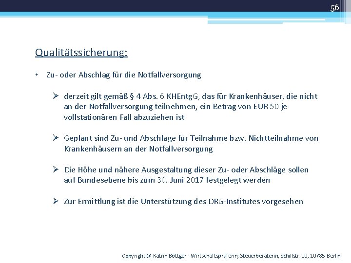 56 Qualitätssicherung: • Zu- oder Abschlag für die Notfallversorgung Ø derzeit gilt gemäß §