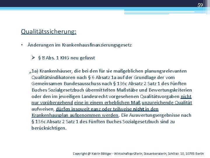 59 Qualitätssicherung: • Änderungen im Krankenhausfinanzierungsgesetz Ø § 8 Abs. 1 KHG neu gefasst