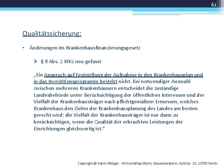61 Qualitätssicherung: • Änderungen im Krankenhausfinanzierungsgesetz Ø § 8 Abs. 2 KHG neu gefasst