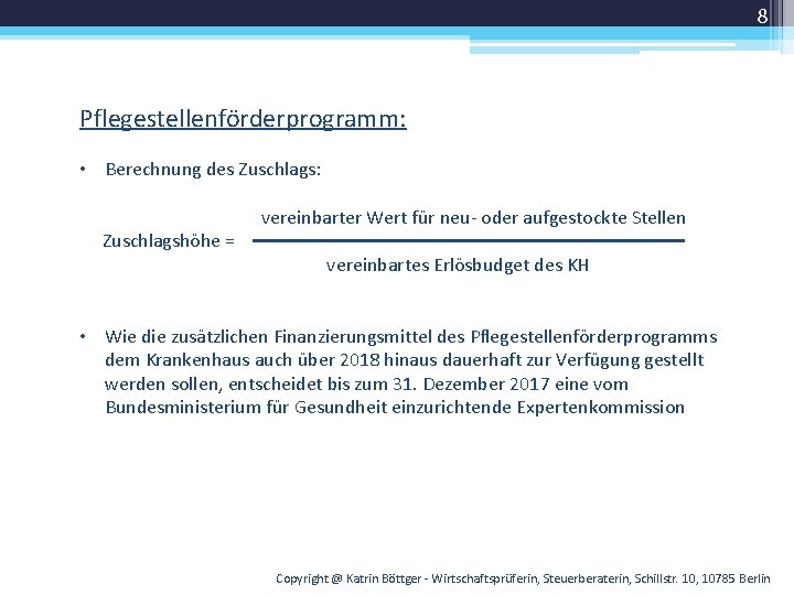 8 Pflegestellenförderprogramm: • Berechnung des Zuschlags: vereinbarter Wert für neu- oder aufgestockte Stellen Zuschlagshöhe