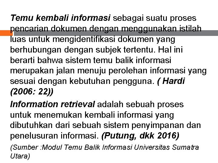 Temu kembali informasi sebagai suatu proses pencarian dokumen dengan menggunakan istilah luas untuk mengidentifikasi