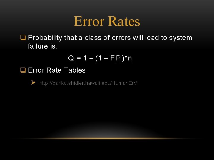 Error Rates q Probability that a class of errors will lead to system failure