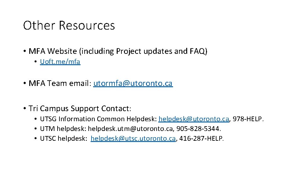 Other Resources • MFA Website (including Project updates and FAQ) • Uoft. me/mfa •