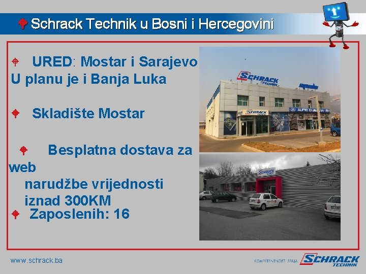 W Schrack Technik u Bosni i Hercegovini URED: Mostar i Sarajevo U planu je