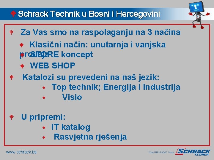 W Schrack Technik u Bosni i Hercegovini Za Vas smo na raspolaganju na 3