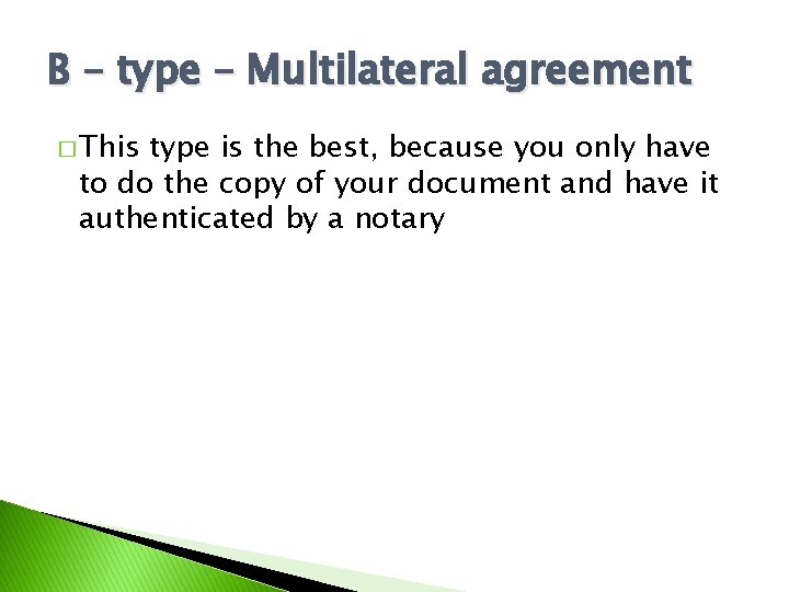 B – type – Multilateral agreement � This type is the best, because you